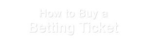 How to Buy a Betting Ticket